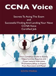 CCNA Voice Secrets to Acing the Exam and Successful Finding and Landing Your Next CCNA Voice Certified Job,1486159710,9781486159710