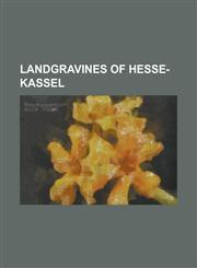 Landgravines of Hesse-Kassel Anna of Hesse, Countess Amalie Elisabeth of Hanau-Munzenberg, Dorothea Wilhelmine of Saxe-Zeitz, Duchess Sabine of Wur,1230832718,9781230832715