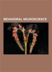 Behavioral Neuroscience Associative Sequence Learning, Barry Everitt (Scientist), Behavioral and Brain Functions, C. Sue Carter, Eating Disord,1230492313,9781230492315