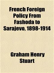 French Foreign Policy From Fashoda to Sarajevo, 1898-1914,1152248367,9781152248366