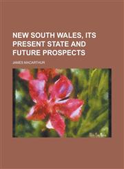 New South Wales, its present state and future prospects,1234535858,9781234535858