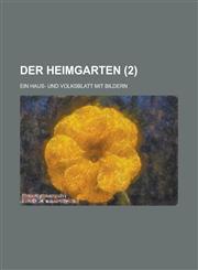 Der Heimgarten; Ein Haus- Und Volksblatt Mit Bildern (2 ),1153505592,9781153505598