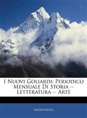 I Nuovi Goliardi Periodico Mensuale Di Storia -- Letteratura -- Arte,1144505267,9781144505262