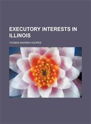Executory Interests in Illinois,1150551704,9781150551703