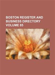Boston register and business directory Volume 85,1153878488,9781153878487