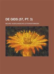 de Gids; Nieuwe Vaderlandsche Letteroefeningen (57, PT. 3),1235922510,9781235922510