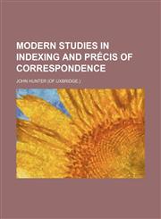 Modern studies in indexing and précis of correspondence,1150575131,9781150575136