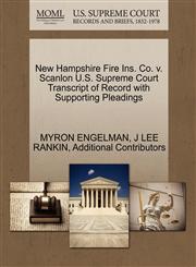 New Hampshire Fire Ins. Co. v. Scanlon U.S. Supreme Court Transcript of Record with Supporting Pleadings,1270448307,9781270448303