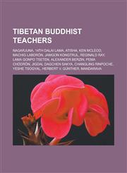Tibetan Buddhist teachers Nagarjuna, 14th Dalai Lama, Atisha, Ken McLeod, Machig Labdrön, Jamgon Kongtrul, Reginald Ray, Lama Gonpo Tseten, Alexander Berzin, Pema Chödrön, Jigdal Dagchen Sakya, Changling Rinpoche, Yeshe Tsogyal,1156619963,9781156619964