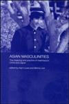 Asian Masculinities The Meaning and Practice of Manhood in China and Japan,0415511089,9780415511087