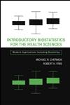 Introductory Biostatistics for the Health Sciences Modern Applications Including Bootstrap,047141137X,9780471411376