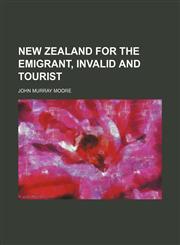 New Zealand for the emigrant, invalid and tourist,1150578084,9781150578083