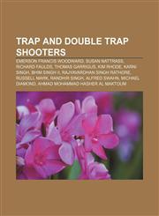 Trap and double trap shooters Emerson Francis Woodward, Susan Nattrass, Richard Faulds, Thomas Garrigus, Kim Rhode, Karni Singh, Bhim Singh II,1155295455,9781155295459