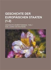 Geschichte Der Europaischen Staaten; Geschichte Grob Rittanniens Theil 1 (1-2 ),1154631311,9781154631319