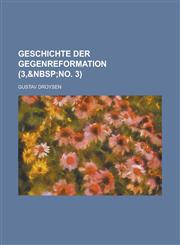 Geschichte Der Gegenreformation (3,&nbsp;no. 3),1235206041,9781235206047