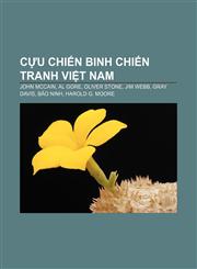 Cựu chiến binh Chiến tranh Việt Nam John McCain, Al Gore, Oliver Stone, Jim Webb, Gray Davis, Bảo Ninh, Harold G. Moore,1233868586,9781233868582