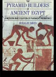 Pyramid Builders of Ancient Egypt: A Modern Investigation of Pharaohs Workforce,0415152925,9780415152921