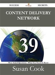 Content Delivery Network 39 Success Secrets - 39 Most Asked Questions on Content Delivery Network - What You Need to Know,1488526788,9781488526787