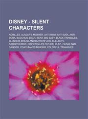 Disney - Silent characters Achilles, Aladar's Mother, Anti-Riku, Anti-Saïx, Anti-Sora, Bacchus, Bear, Bear, Big Baby, Black Triangles, Blender, Bread-and-butterflies, Bullseye, Carnotaurus, Cinderella's father, Cleo, Cloak and Dagger,1234754231,9781234754235