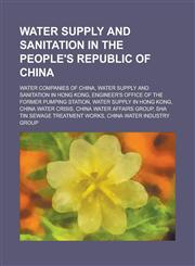 Water Supply and Sanitation in the People's Republic of China Reservoirs in Hong Kong, Water Companies of China,1156095573,9781156095577