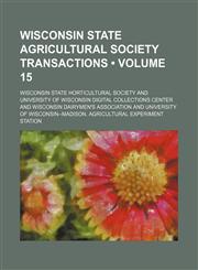 Transactions of the Wisconsin State Agricultural Society Volume 15,1154072452,9781154072457