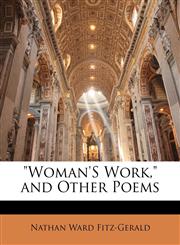 "Woman'S Work," and Other Poems,1141809540,9781141809547