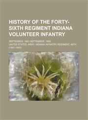 History of the Forty-sixth regiment Indiana volunteer infantry; September, 1861-September, 1865,1150775785,9781150775789