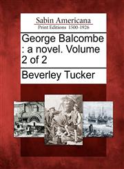 George Balcombe a novel. Volume 2 of 2,1275820786,9781275820784