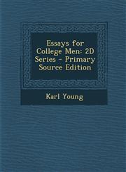 Essays for College Men 2D Series - Primary Source Edition,1287740421,9781287740421