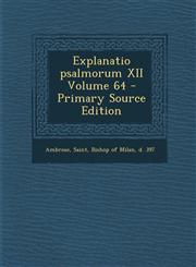Explanatio Psalmorum XII Volume 64 - Primary Source Edition,1293627542,9781293627549