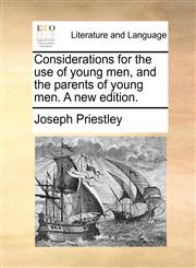 Considerations for the use of young men, and the parents of young men. A new edition.,1170707467,9781170707463