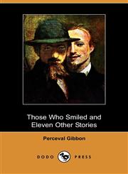 Those Who Smiled and Eleven Other Stories (Dodo Press),1409969304,9781409969303
