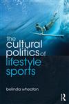 The Cultural Politics of Lifestyle Sports,0415478588,9780415478588