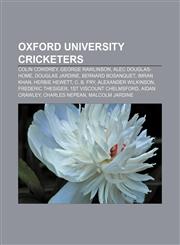 Oxford University cricketers Colin Cowdrey, George Rawlinson, Alec Douglas-Home, Douglas Jardine, Bernard Bosanquet, Imran Khan, Herbie Hewett,1157381332,9781157381334