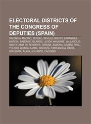 Electoral Districts of the Congress of Deputies (Spain) Valencia, Madrid, Teruel, Seville, Biscay, Zaragoza, Murcia, Balearic Islands, Lleida,1155551362,9781155551364