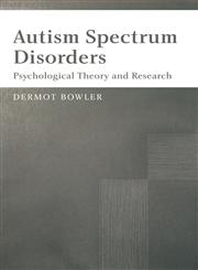 Autism Spectrum Disorders Psychological Theory and Research,0470026863,9780470026861