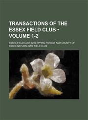 Transactions of the Essex Field Club (Volume 1-2),1150413077,9781150413070