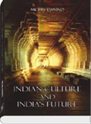 Indian Culture and India's Future 5th Edition,812460567X,9788124605677