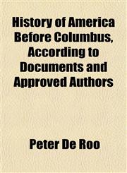History of America Before Columbus, According to Documents and Approved Authors,1151851930,9781151851932