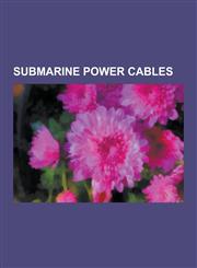 Submarine Power Cables Hvdc Inter-Island, Estlink, Champlain Hudson Power Express, Cross-Skagerrak, Fenno-Skan, Hvdc Russia-Finland, Hvdc Ita,1230524002,9781230524009