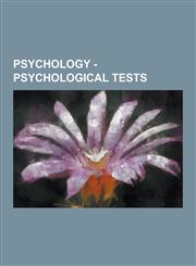 Psychology - Psychological Tests Cognitive Tests, Ammons Quick Test, Bender Visual Motor Gestalt Test, Cognitive Test, Continuous Performance Task, C,1230856730,9781230856735