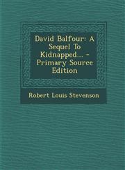 David Balfour A Sequel to Kidnapped... - Primary Source Edition,1295615614,9781295615612