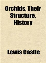 Orchids, Their Structure, History,1151430196,9781151430199