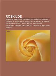 Roskilde Pohřbení v katedrále v Roskilde, Markéta I. Dánská, Kristián IX., Kristián IV. Dánský, Katedrála v Roskilde, Frederik IV. Dánský,1232860867,9781232860860