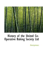 History of the United Co-Operative Baking Society Ltd,1117338053,9781117338057