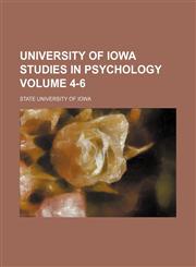 University of Iowa studies in psychology Volume 4-6,1130402002,9781130402001