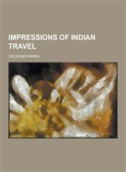 Impressions of Indian Travel,1230861467,9781230861463