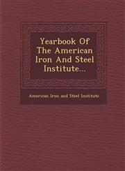 Yearbook of the American Iron and Steel Institute...,1249980100,9781249980100