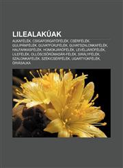 Lilealakuak Alkafelek, Csigaforgatofelek, Cserfelek, Gulipanfelek, Guvatfurjfelek, Guvatszalonkafelek, Halfarkasfelek, Homokjarofe,1232887331,9781232887331