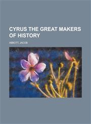 Cyrus the Great Makers of History,1153828448,9781153828444